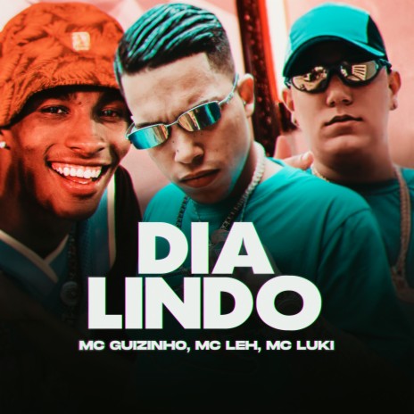 Dia Lindo ft. Mc Guizinho SP & Mc Luki | Boomplay Music