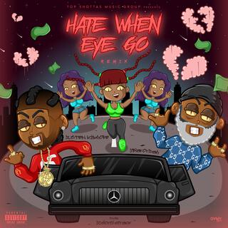 Hate When Eye Go (Remix)