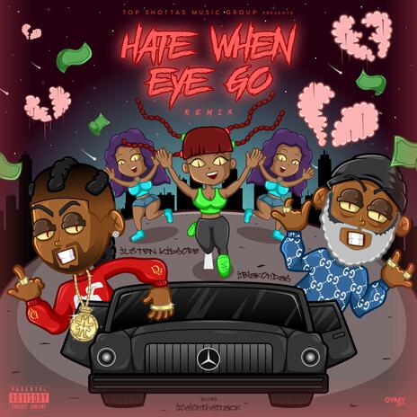 Hate When Eye Go (Remix) ft. J Blak OnDa’G’