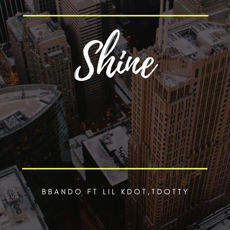 SHINE ft. LIL KDOT & TDOTTY | Boomplay Music