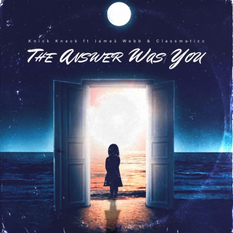 The Answer Was You ft. James Webb & Classmaticc | Boomplay Music