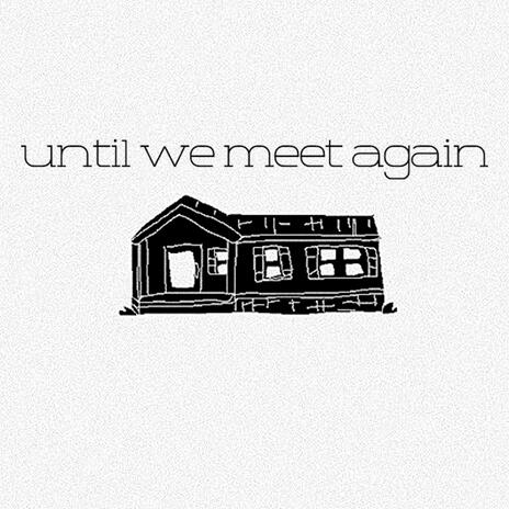 until we meet again | Boomplay Music