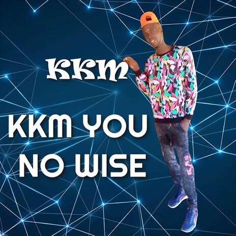 You No Wise | Boomplay Music