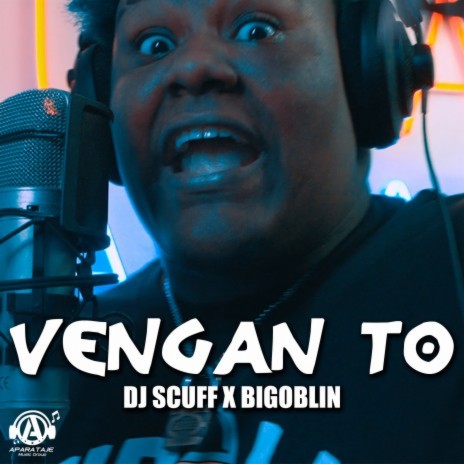 Vengan To ft. Dj Scuff | Boomplay Music