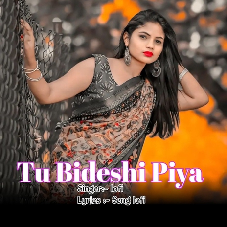 Tu Bideshi Piya | Boomplay Music