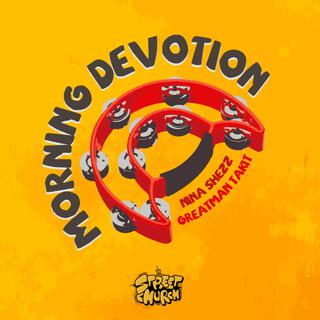 Morning Devotion ft Greatman Takit, Nina Shezz ft. Greatman Takit & Nina Shezz lyrics | Boomplay Music