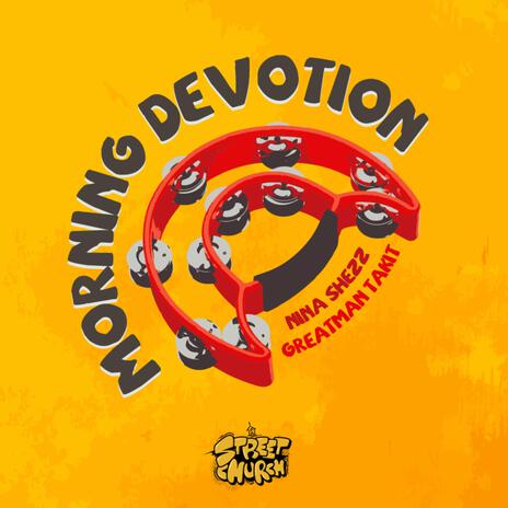 Morning Devotion ft Greatman Takit, Nina Shezz ft. Greatman Takit & Nina Shezz | Boomplay Music