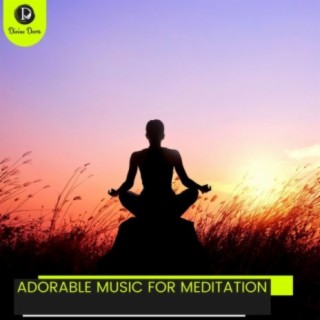 Adorable Music for Meditation