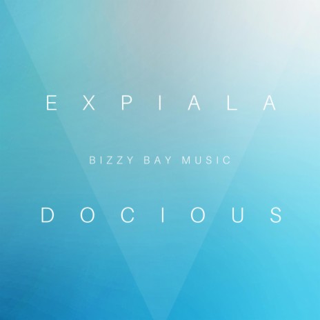 Expialadocious | Boomplay Music