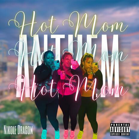 Hot Mom Anthem | Boomplay Music