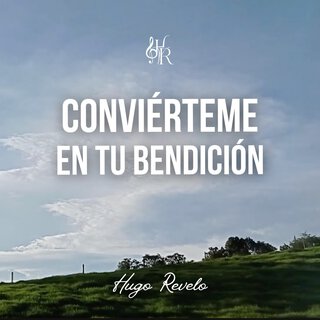 Conviérteme en tu bendición