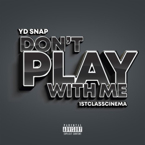 Don't Play With Me (feat. 1st Class Cinema) | Boomplay Music