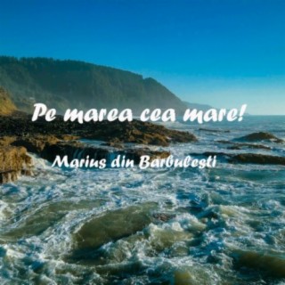 Pe marea cea mare!