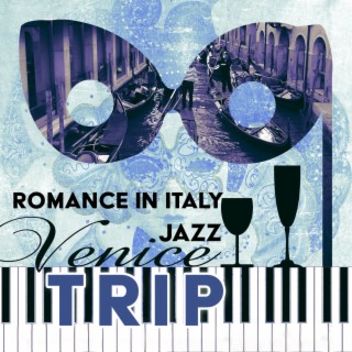 Romance in Italy: Jazz Venice Trip, Piano Bar Music, Italian Cocktail Party & Drink, Romantic Dinner for Two with Candle Light, Romantic Piano
