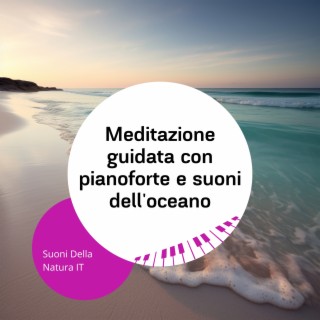 Meditazione guidata con pianoforte e suoni dell'oceano