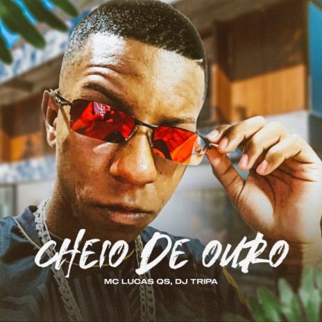 Cheio de Ouro ft. MC LUCAS QS | Boomplay Music