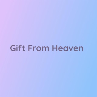 Gift From Heaven