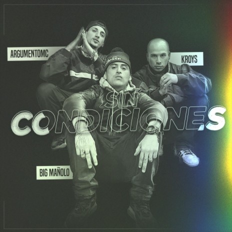 Sin Condiciones (feat. Argumento MC, Big Mañolo, El Bruto Chr & DJ Ropo) | Boomplay Music