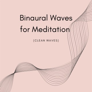 Binaural Waves for Meditation (Clean Waves)