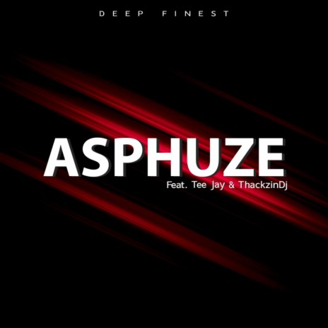 Asphuze ft. Tee Jay & Thackzindj | Boomplay Music