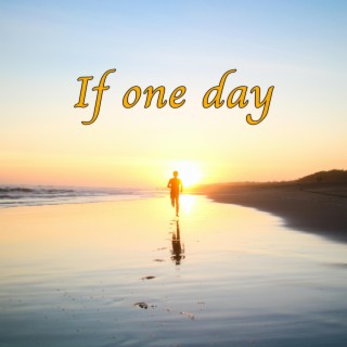 IF ONE DAY lyrics | Boomplay Music
