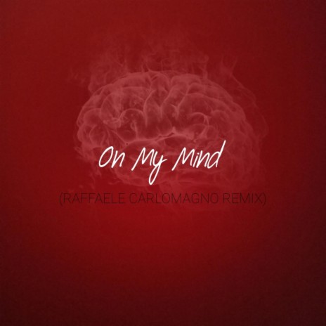 On My Mind (Raffaele Carlomagno Remix) | Boomplay Music