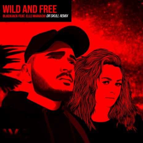 Wild & Free (feat. Elle Mariachi) (Dr Skull Remix Edit) | Boomplay Music