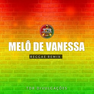 Melo De Vanessa (REGGAE VERSÃO)