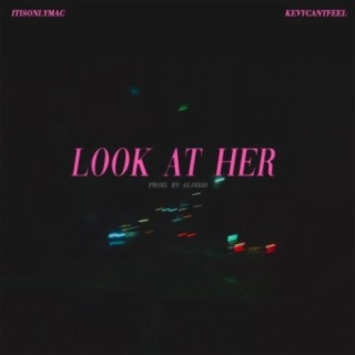 Look at Her (feat. Kevycantfeel)