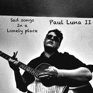 Sad songs in a lonely place