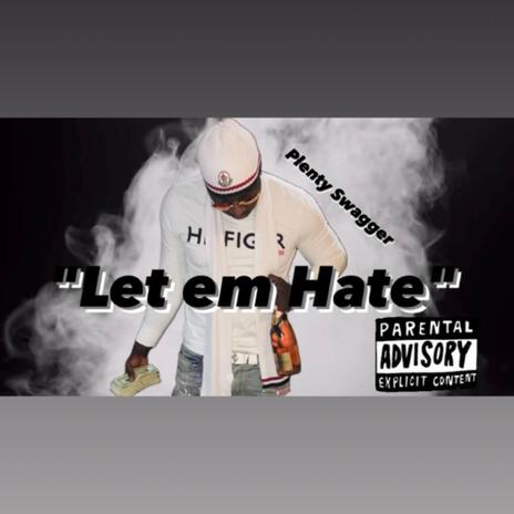 Let em Hate | Boomplay Music