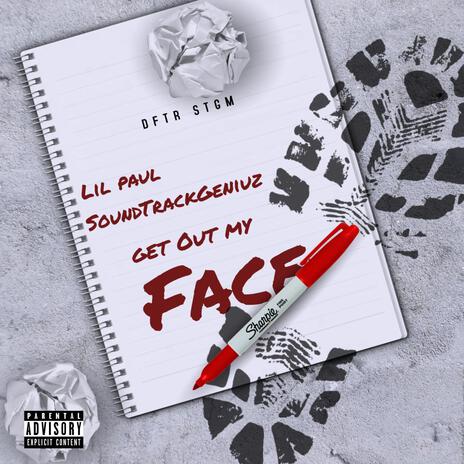 Get Out My Face ft. SoundTrackGeniuz