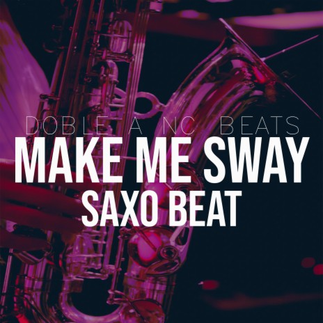 Make Me Sway | Boomplay Music