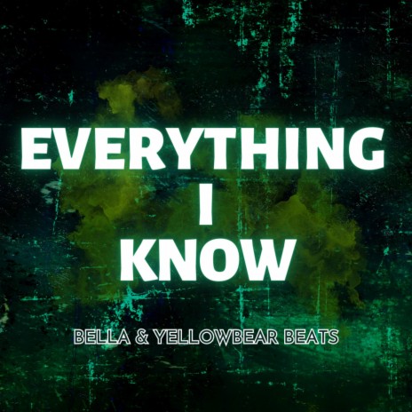 Everything I Know ft. Yellowbear Beats | Boomplay Music