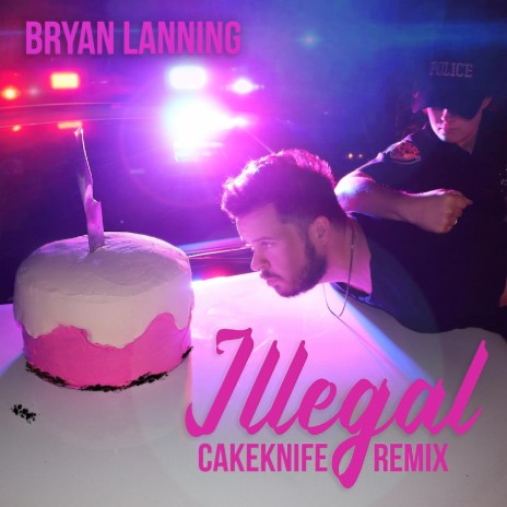 Illegal (CakeKnife Remix) ft. CakeKnife | Boomplay Music