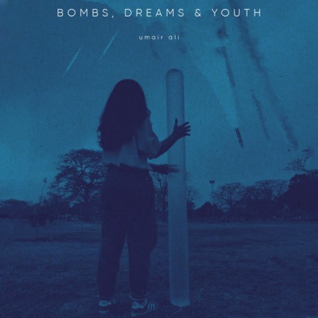 Bombs, Dreams And Youth | Boomplay Music