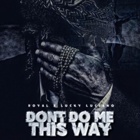 Dont Do Me This Way (feat. Lucky Luciano) | Boomplay Music