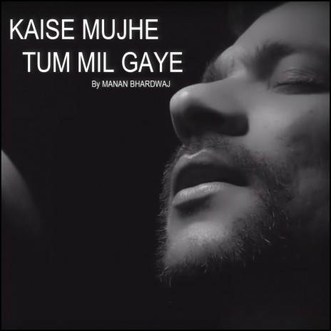 Kaise Mujhe Tum Mil Gaye | Boomplay Music