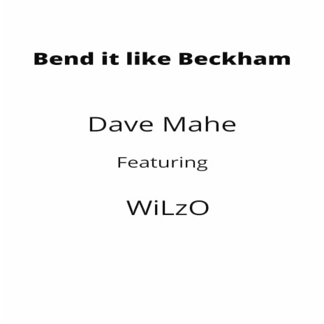 Bend It Like Beckham ft. WiLzO | Boomplay Music
