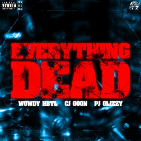 EVERYTHING DEAD ft. Cj Goon & Pj Glizzy | Boomplay Music