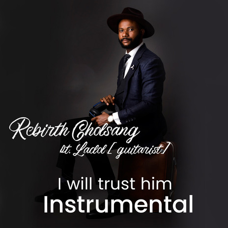 I will trust him ft. Ladol | Boomplay Music