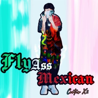 Fly Ass Mexican