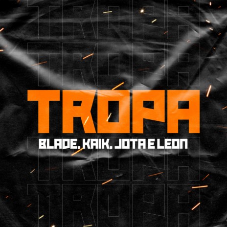 Tropa ft. Jota & Blade MC | Boomplay Music