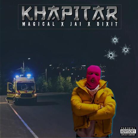 KHAPITAR ft. JAI & DIXIT | Boomplay Music