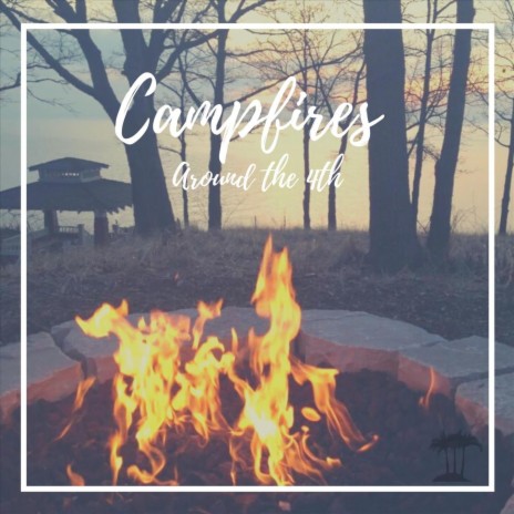 Campfires Around the 4th | Boomplay Music