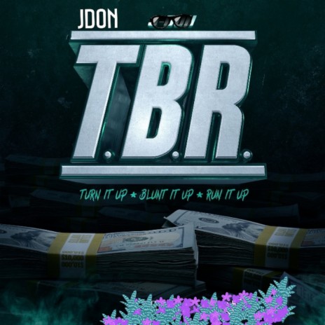 T.B.R (Turn It up Blunt It up Run It Up) | Boomplay Music