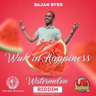 Wuk In Happiness (Watermelon Riddim)