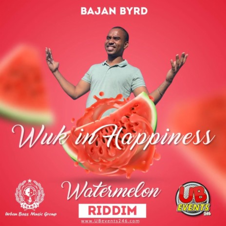 Wuk In Happiness (Watermelon Riddim) ft. Bajan Byrd