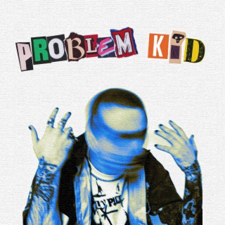 PROBLEM KID lyrics | Boomplay Music
