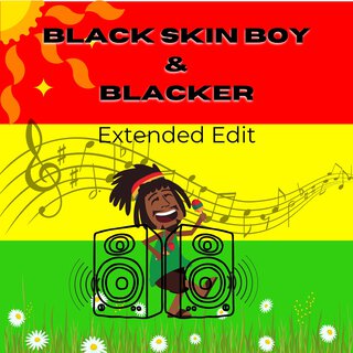 Black Skin Boy & Blacker (Extended Edit)